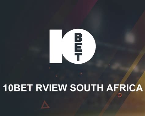 10BET South Africa Bonus: R3000 Offered for May 2024 .